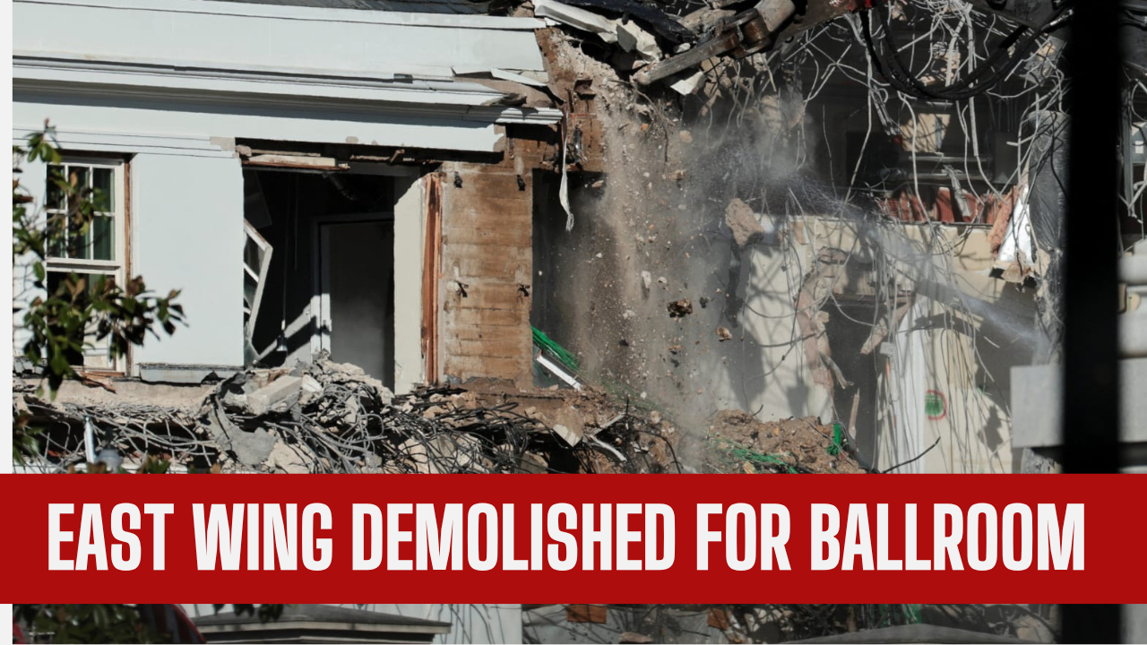 White House East Wing will be torn down fully to make way for Trump ballroom
