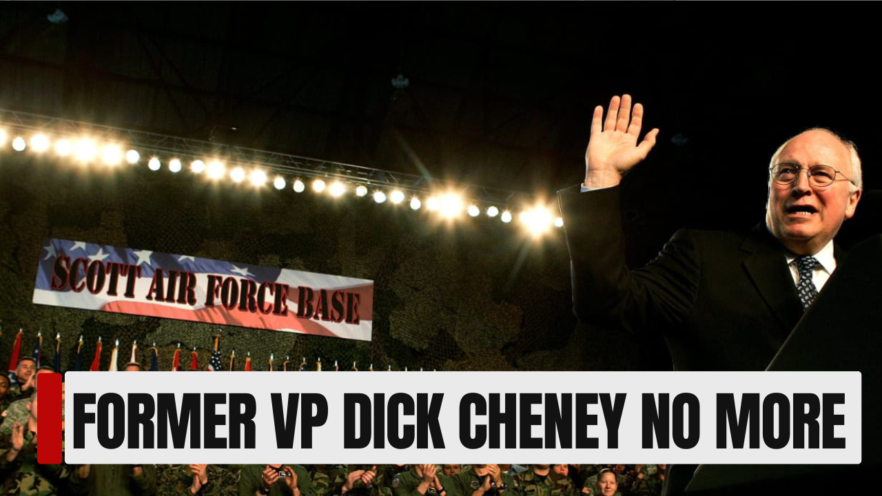 Dick Cheney, one of U.S. most powerful VP dies at 84