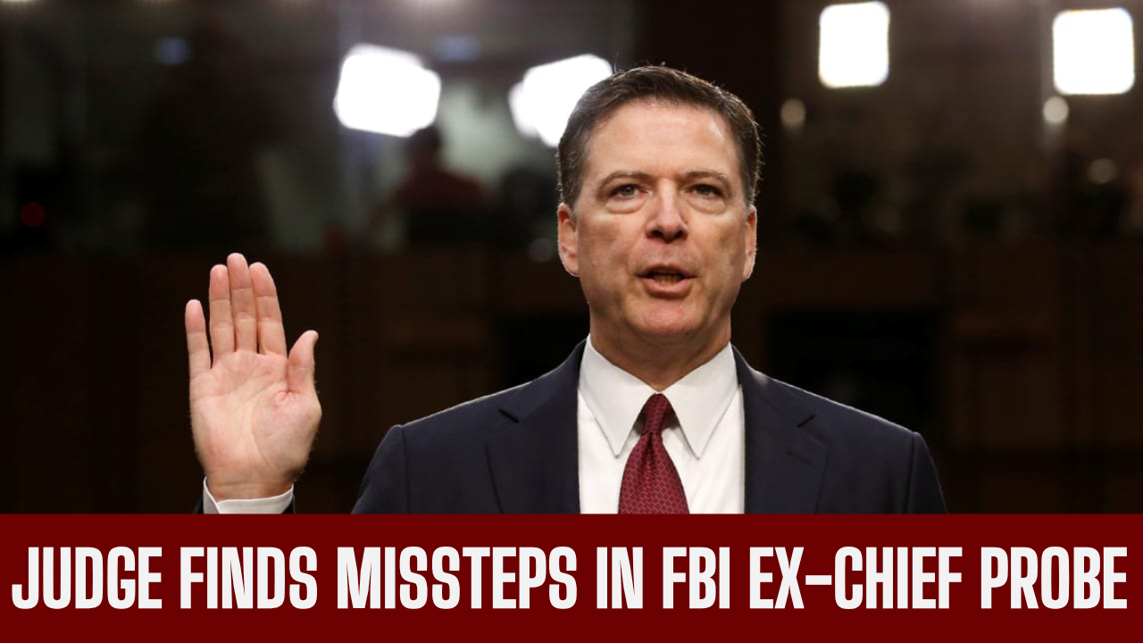 Judge finds 'profound' missteps in US probe of FBI ex-chief James Comey